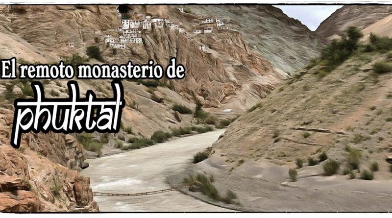 El remoto monasterio de Phuktal