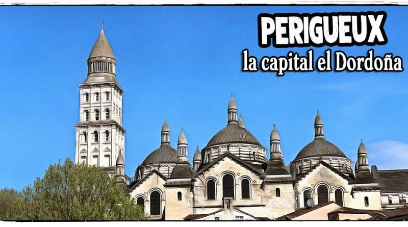 Perigueux la capital de la Dordoña