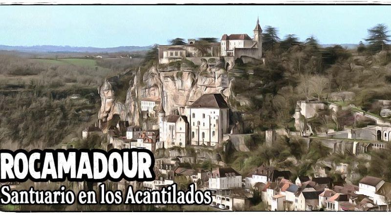 Rocamadour santuario en los acantilados